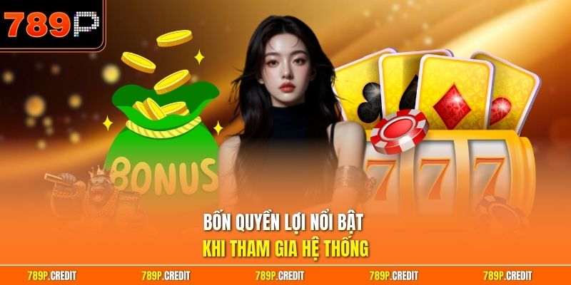 Bốn quyền lợi nổi bật khi tham gia hệ thống