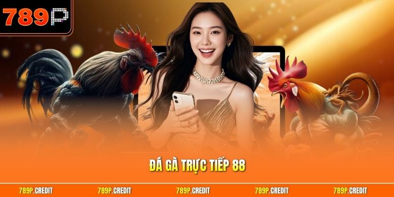 Đá gà trực tiếp 88