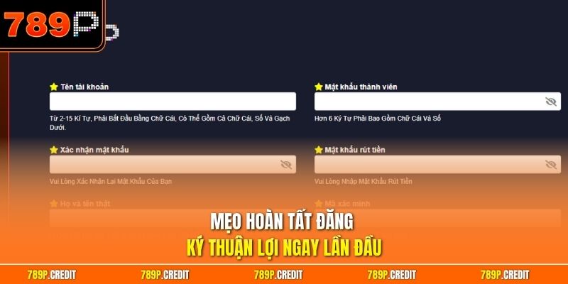 Mẹo hoàn tất đăng ký thuận lợi ngay lần đầu