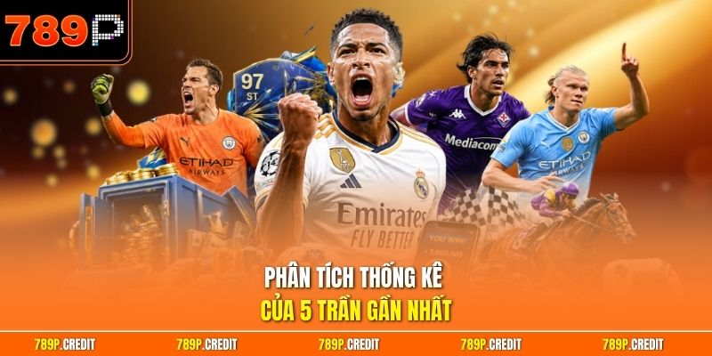 Phân tích thống kê của 5 trần gần nhất