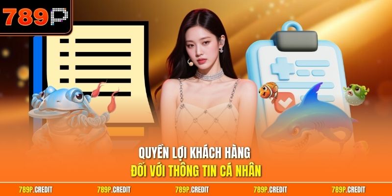 Quyền lợi khách hàng đối với thông tin cá nhân